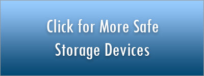 Click for More Safe Storage Devices