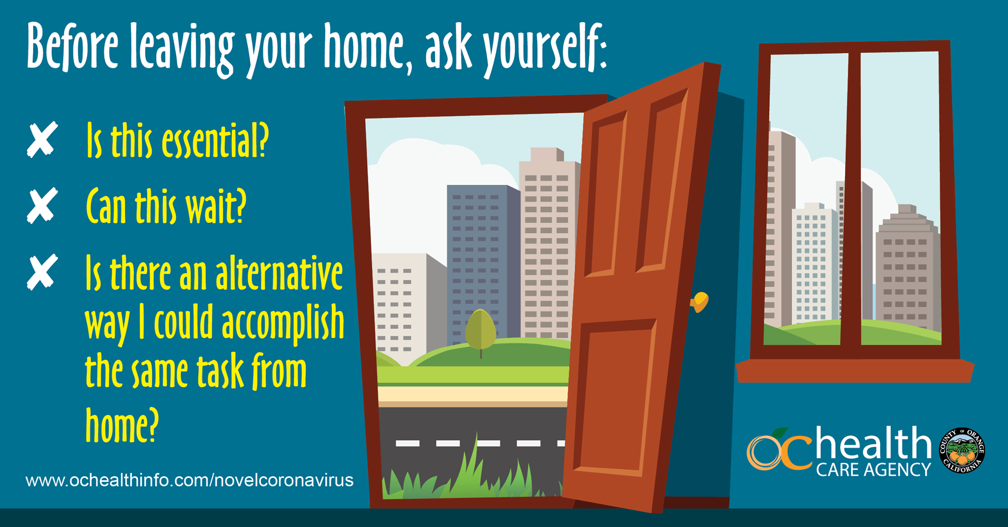 Before leaving the home, ask yourself: 1. is this essential, 2. can it wait, 3. is there an alternative way to accomplish the same task from home?